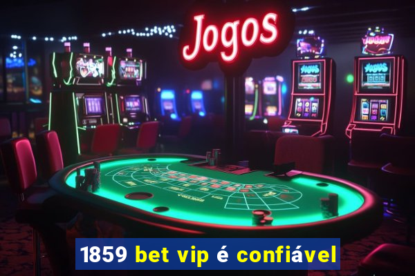 1859 bet vip é confiável