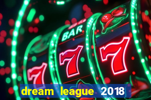 dream league 2018 dinheiro infinito