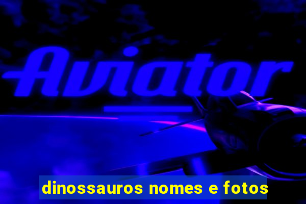 dinossauros nomes e fotos