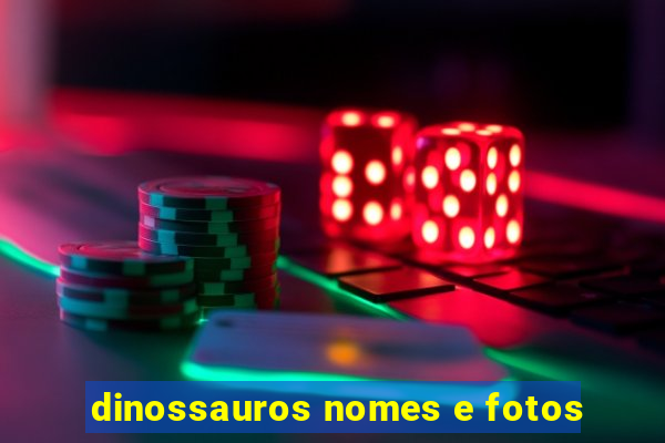 dinossauros nomes e fotos