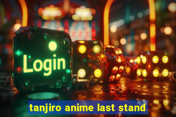 tanjiro anime last stand