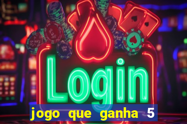 jogo que ganha 5 reais no cadastro