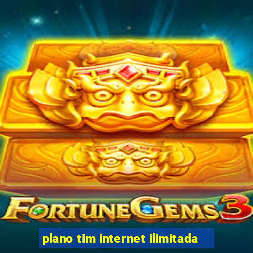 plano tim internet ilimitada