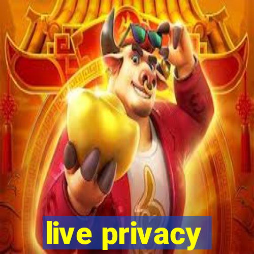 live privacy