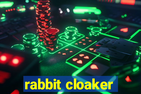 rabbit cloaker