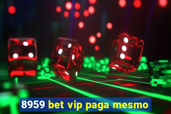 8959 bet vip paga mesmo