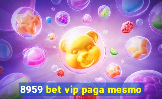 8959 bet vip paga mesmo