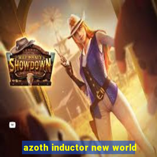 azoth inductor new world