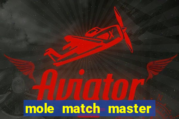 mole match master ganha dinheiro