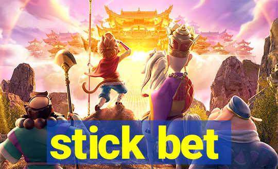 stick bet