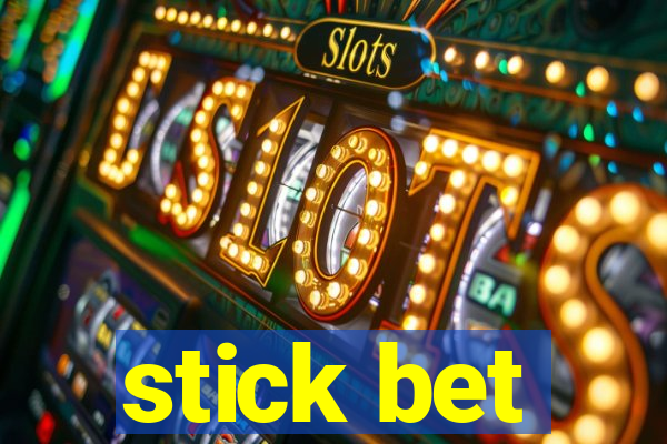 stick bet