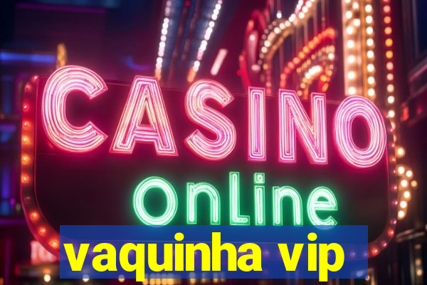 vaquinha vip