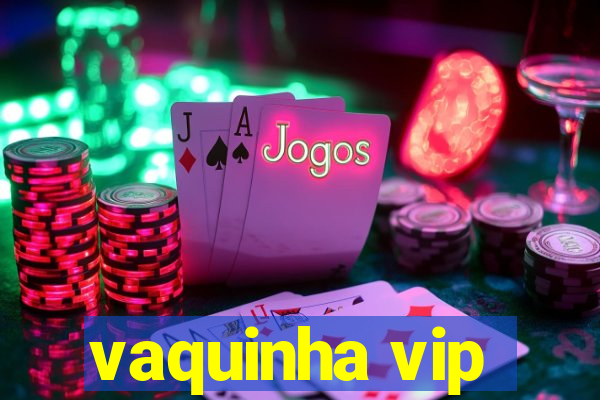 vaquinha vip