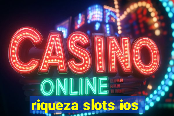 riqueza slots ios