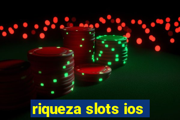 riqueza slots ios