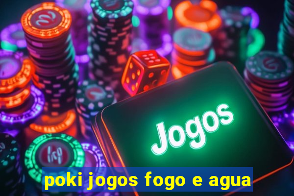 poki jogos fogo e agua