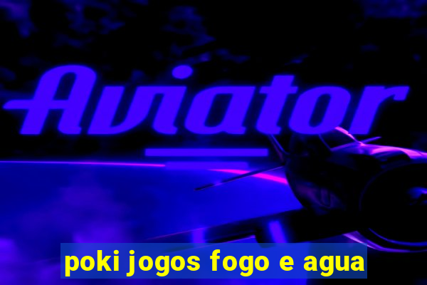 poki jogos fogo e agua