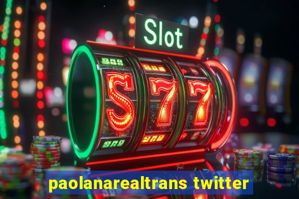 paolanarealtrans twitter