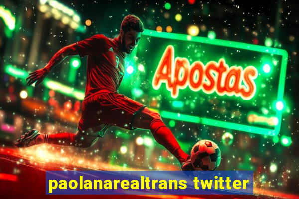 paolanarealtrans twitter