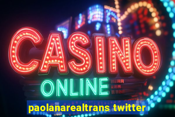 paolanarealtrans twitter