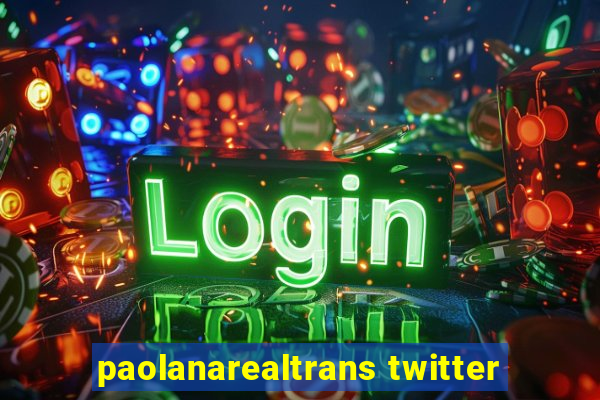 paolanarealtrans twitter