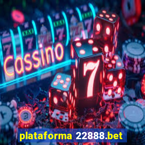 plataforma 22888.bet