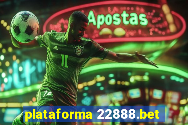 plataforma 22888.bet