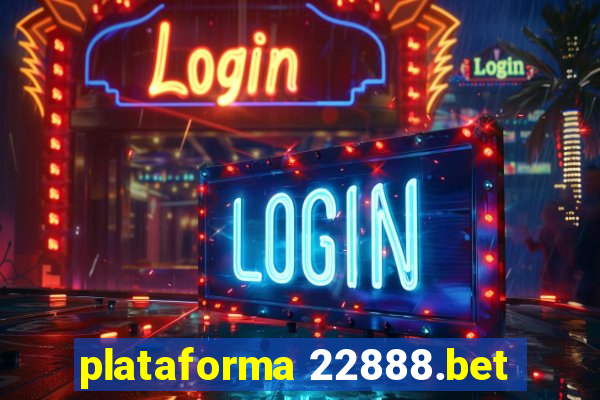 plataforma 22888.bet