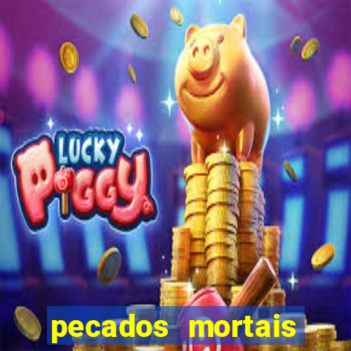 pecados mortais para confessar