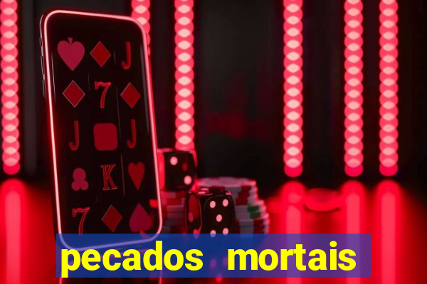 pecados mortais para confessar