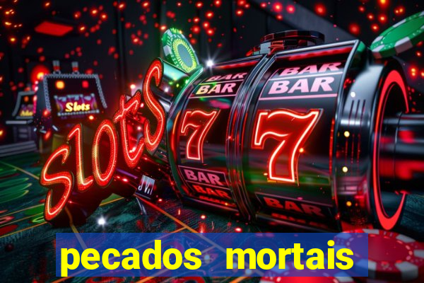 pecados mortais para confessar