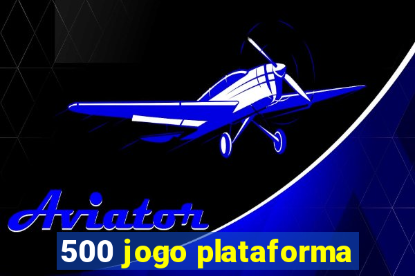 500 jogo plataforma