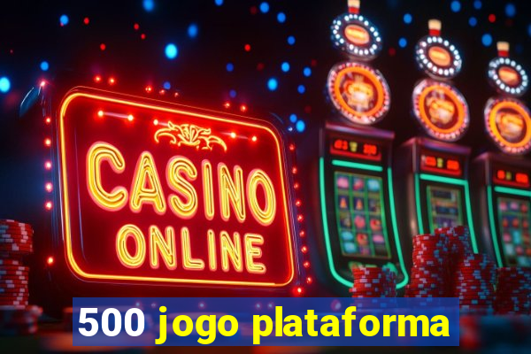 500 jogo plataforma