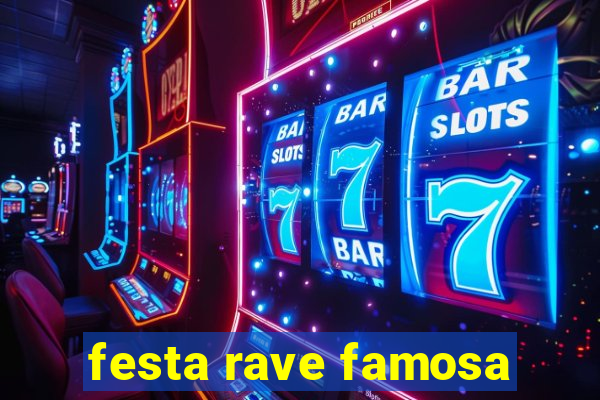 festa rave famosa