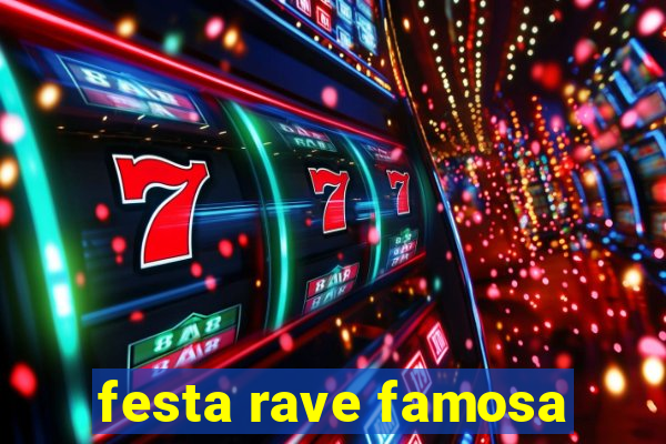 festa rave famosa