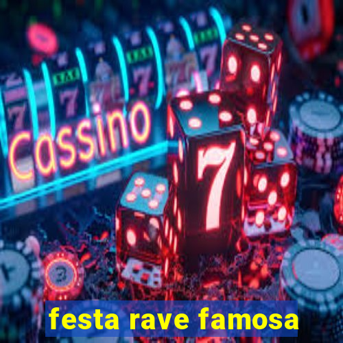 festa rave famosa