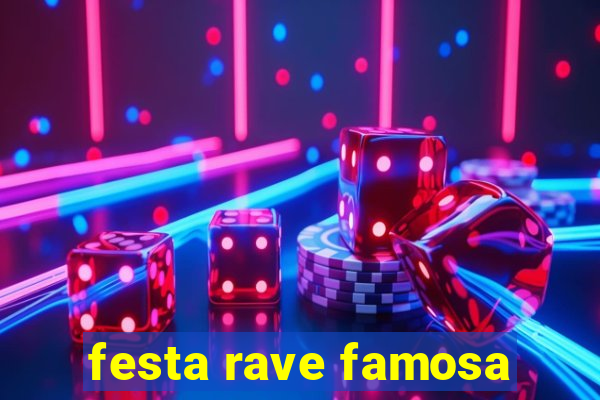 festa rave famosa