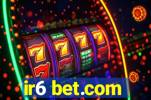 ir6 bet.com