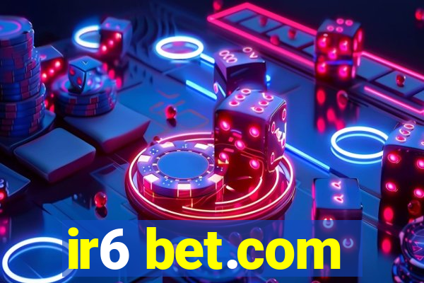 ir6 bet.com