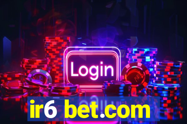 ir6 bet.com