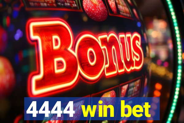 4444 win bet