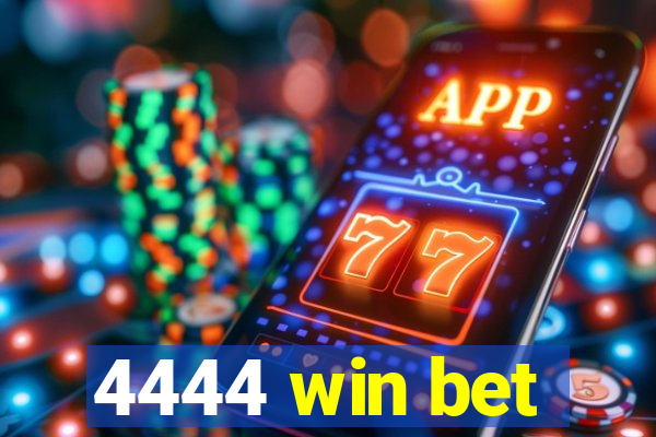 4444 win bet