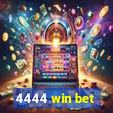 4444 win bet