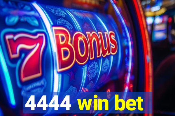 4444 win bet