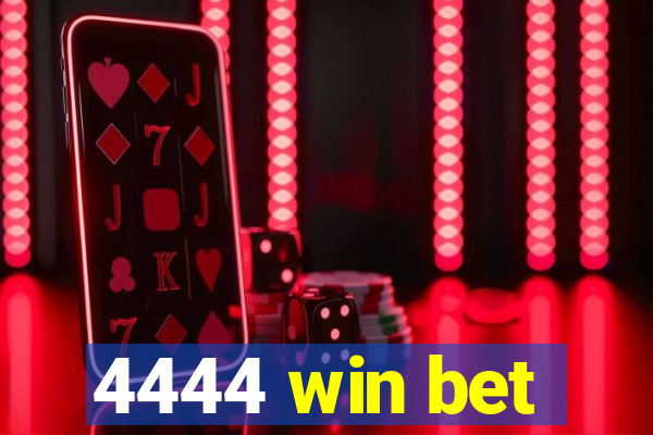 4444 win bet