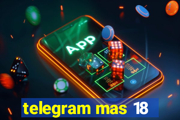 telegram mas 18