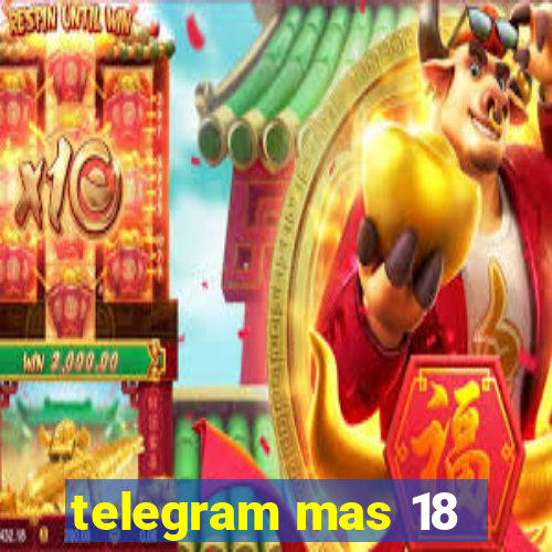 telegram mas 18