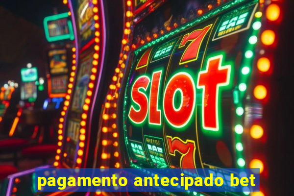 pagamento antecipado bet