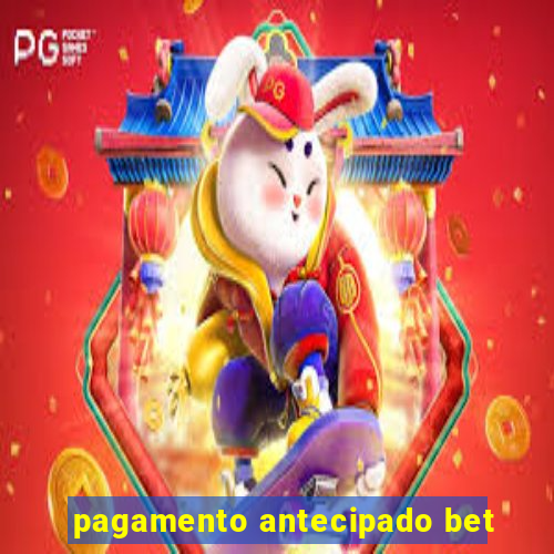 pagamento antecipado bet