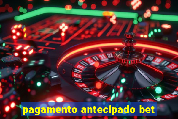 pagamento antecipado bet